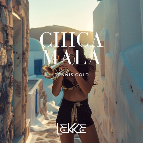 Dennis Gold  Chica Mala [LEK1342]