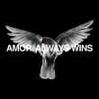 desamor. - AMOR. ALWAYS WINS