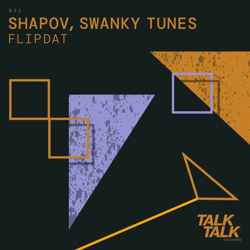 Shapov, Swanky Tunes - Flipdat [TALK032