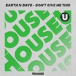 Earth n Days - Don't Give Me This (Extended Mix)