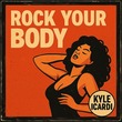 Kyle Icardi - Rock Your Body Kyle Icardi - Rock Your Body