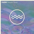 FAERO - Smooth Touch FAERO - Smooth Touch